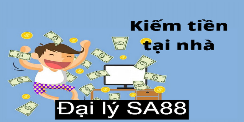 Anh em sẽ kiếm được một nguồn thu nhập cực khủng ngay tại nhà của mình khi trở thành đại lý SA88