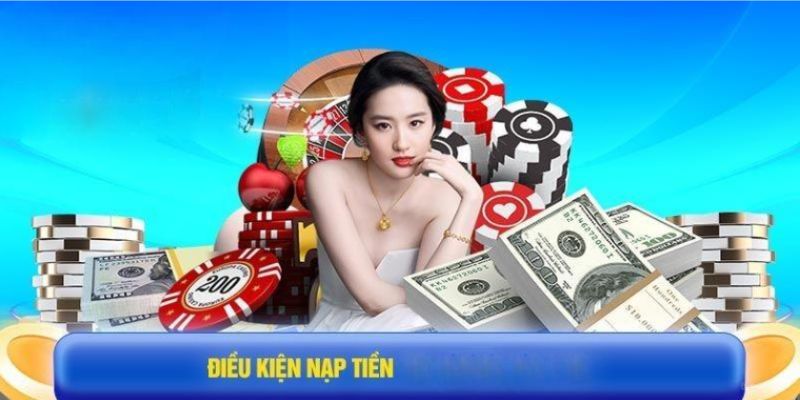  Yêu cầu cần thiết để tham gia nạp tiền 