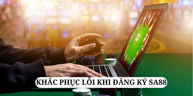  Những lỗi hay gặp khi đăng ký SA88