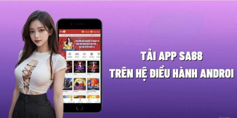 Hướng dẫn cách thức tải app tại SA88 trên Android