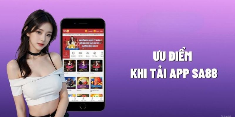 Một số ưu điểm vượt trội khi tải app tại SA88